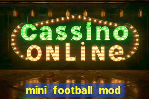 mini football mod apk (unlimited money and gems)